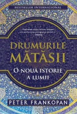 Drumurile mătăsii. O nouă istorie a lumii