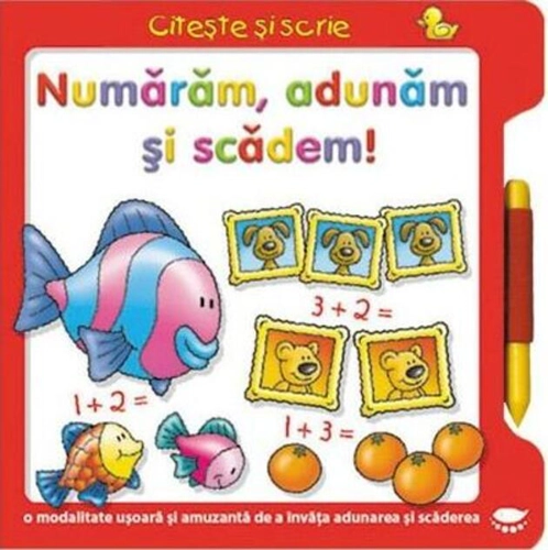 Numărăm, adunăm şi scădem! Citește și scrie