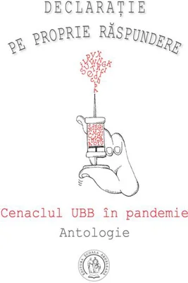 Declaraţie pe proprie răspundere. Cenaclul UBB în pandemie. Antologie