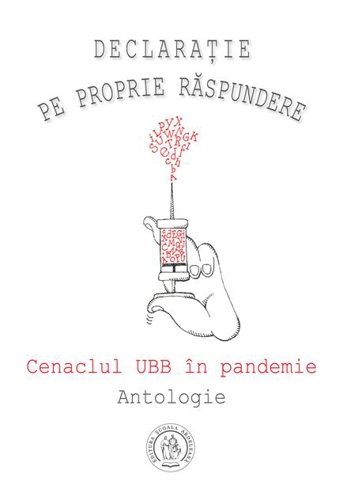 Declaraţie pe proprie răspundere. Cenaclul UBB în pandemie. Antologie