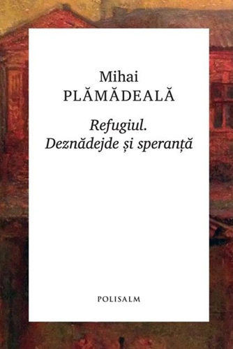 Refugiul. Deznădejde și speranță