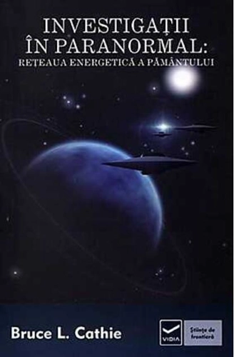 Investigaţii în paranormal. Reţeaua energetică a pământului