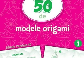 50 de modele Origami (Vol. 1)