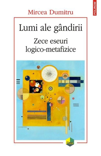 Lumi ale gândirii. Zece eseuri logico-metafizice