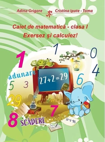 Caiet de matematică. Clasa 1. Exersez și calculez