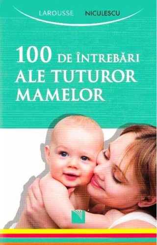 100 de întrebări ale tuturor mamelor