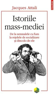 Istoriile mass-mediei. De la semnalele cu fum la rețelele de socializare și dincolo de ele