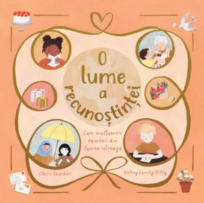 O lume a recunoștinței. Cum mulțumesc oamenii din lumea-ntreagă
