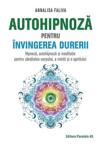 Autohipnoză pentru învingerea durerii. Hipnoză, autohipnoză și meditație pentru sănătatea corpului, a minții și a spiritului