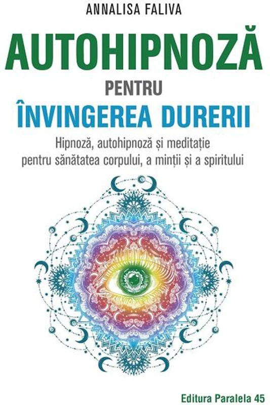 Autohipnoză pentru învingerea durerii. Hipnoză, autohipnoză și meditație pentru sănătatea corpului, a minții și a spiritului