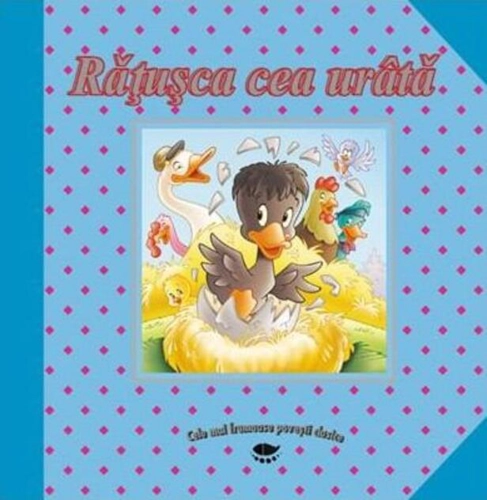 Răţuşca cea urâtă. Cele mai frumoase povești clasice