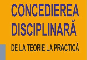 Concedierea disciplinară. De la teorie la practică