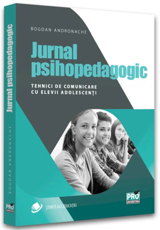 Jurnal psihopedagogic. Tehnici de comunicare cu elevii adolescenți