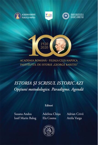 Istoria și scrisul istoric azi. Opțiuni metodologice. Paradigme. Agendă