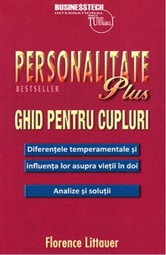 Personalitate plus - ghid pentru cupluri - diferențele temperamentale și influența lor asupra vieții în doi - analize și soluții