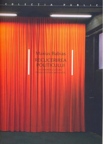 Recucerirea politicului. Economia culturii în societatea capitalistă