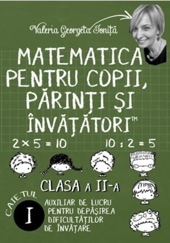 Matematica pentru copii, părinți și învățători. Clasa a II-a, caietul I