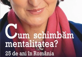 Cum schimbăm mentalitatea? 25 de ani în România