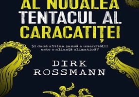 Al nouălea tentacul al caracatiței. Și dacă ultima șansă a umanității este o alianță climatică?