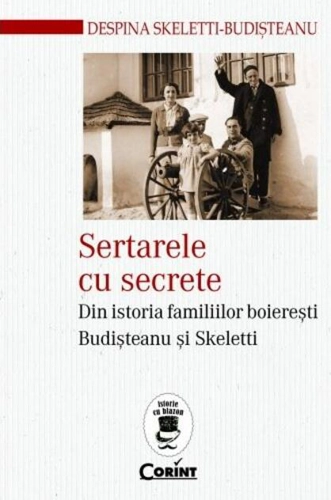 Sertarele cu secrete. Din istoria familiilor boierești Budișteanu și Skeletti
