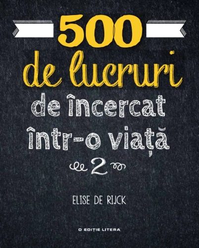 500 de lucruri de încercat într-o viață (Vol. 2)