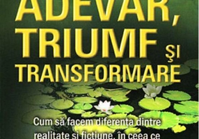 Adevăr, triumf şi transformare