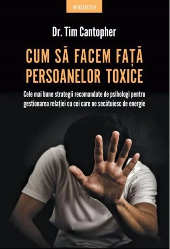 Cum să facem față persoanelor toxice