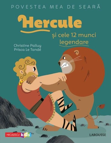 Povestea mea de seară. Hercule și cele 12 munci legendare