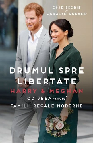 Drumul spre libertate. Harry & Meghan. Odiseea unei familii regale moderne