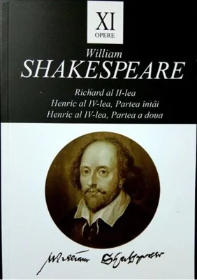 Opere XI: Richard al II-lea, Henric al IV-lea / William Shakespeare