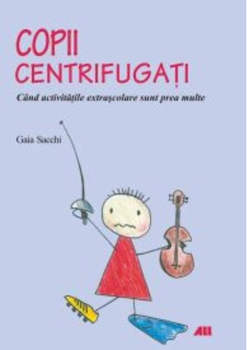 Copii centrifugati. Când activităţile extraşcolare sunt prea multe