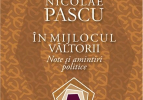 În mijlocul vâltorii. Note şi amintiri politice