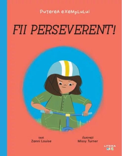 Fii perseverent! Puterea exemplului