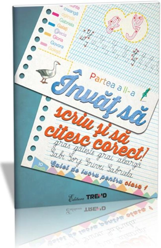 Învăţ să scriu şi să citesc corect! Caiet de lucru pentru Clasa I, Partea a II-a