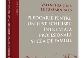 Pledoarie pentru un just echilibru între viața profesională și cea de familie
