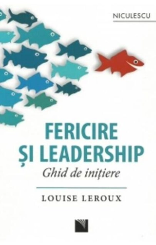 Fericire şi leadership. Ghid de iniţiere