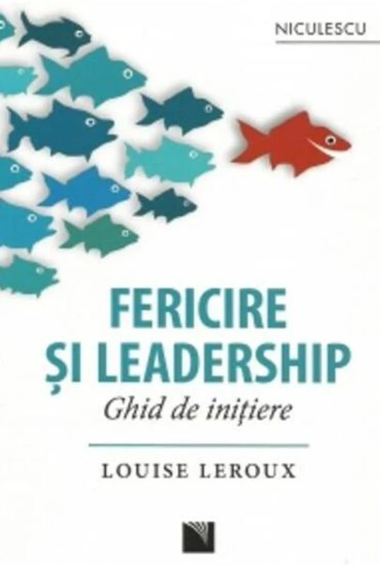 Fericire şi leadership. Ghid de iniţiere