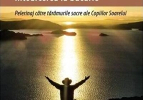 Înțelepciunea incașilor. Întoarcerea la bucurie