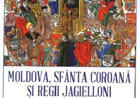 Moldova, sfânta coroană și regii Jagielloni