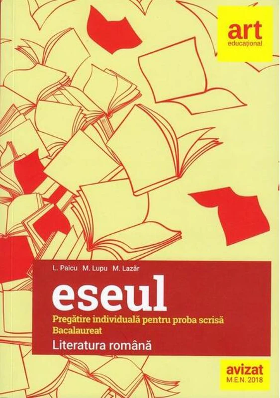 Bacalaureat. Eseul. Literatura română. Pregătire individuală pentru proba scrisă