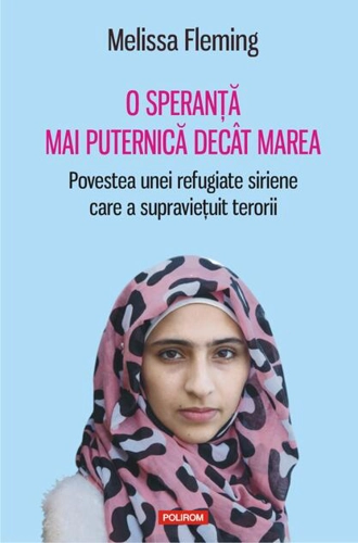 O speranţă mai puternică decât marea. Povestea unei refugiate siriene care a supravieţuit terorii