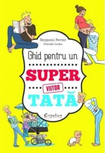 Ghid pentru un viitor super tată