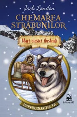Chemarea străbunilor. Mari clasici ilustrați (repovestire)