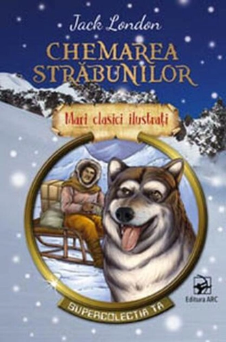 Chemarea străbunilor. Mari clasici ilustrați (repovestire)