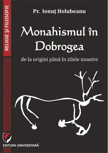 Monahismul în Dobrogea de la origini până în zilele noastre