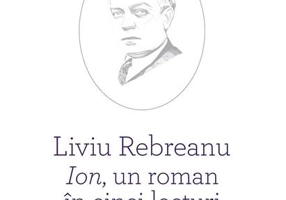 Liviu Rebreanu - Ion, un roman în cinci lecturi