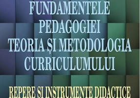 Fundamentele pedagogiei. Teoria şi metodologia curriculumului