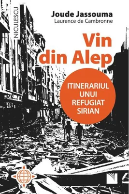 Vin din Alep. Itinerariul unui refugiat sirian