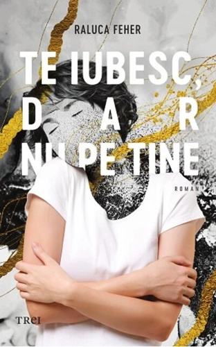 Te iubesc, dar nu pe tine