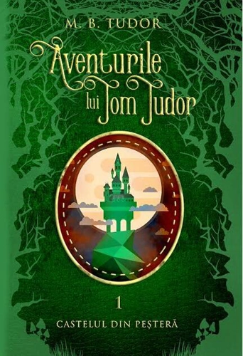 Aventurile lui Tom Tudor (Vol.I) Castelul din peșteră